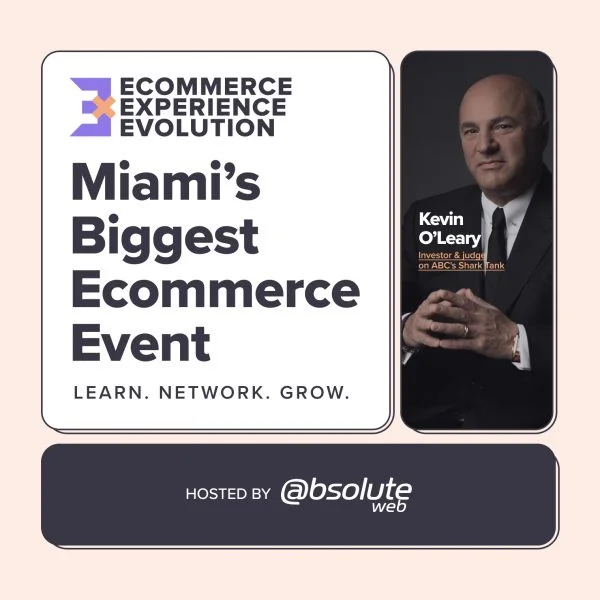 Miami's Biggest Ecommerce Event, with Kevin O'Leary, hosted by Absolute Web