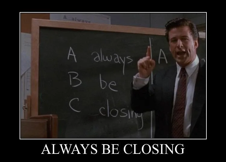 always be closing