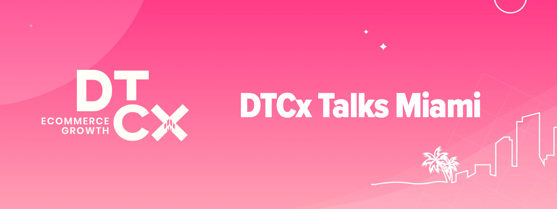 DTCx Talks Miami, ecommerce meetup by Gorgias