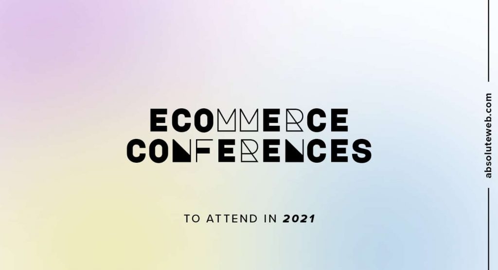 eCommerce Conferences to Attend in 2021