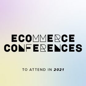 eCommerce Conferences to Attend in 2021