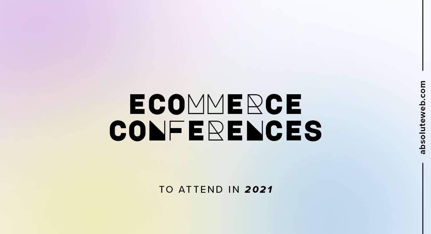 eCommerce Conferences to Attend in 2021