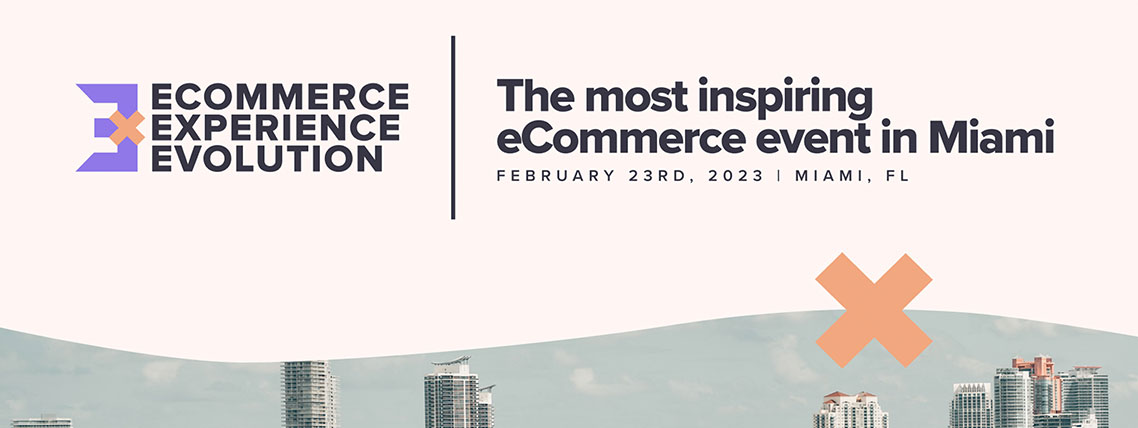 Ecommerce Experience Evolution - The most inspiring eCommerce event in Miami on February 23rd, 2023, in Miami, Florida