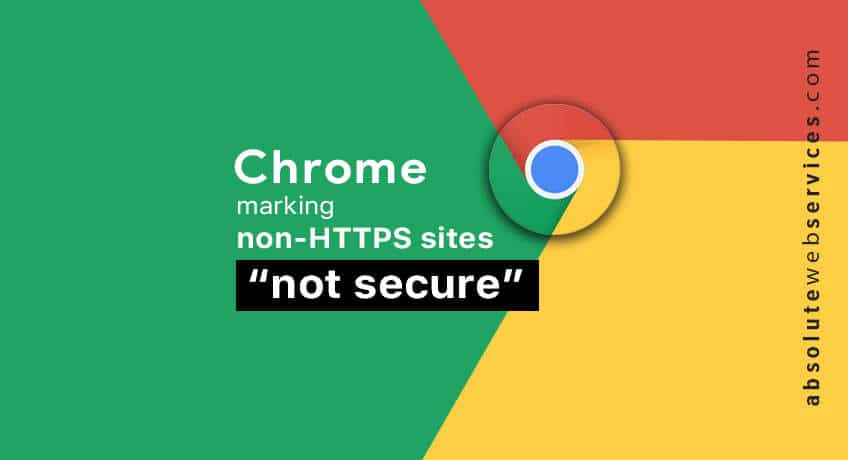 marking-websites-as-not-secure-chrome-https-absolute-web-services