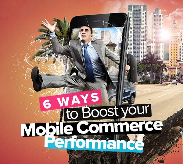 six-ways-to-boost-your-mobile-commerce-performance